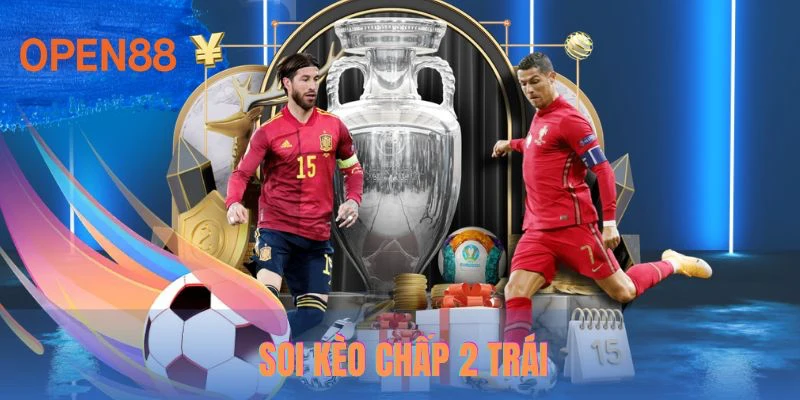 Soi kèo chấp 2 trái